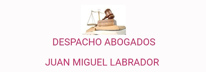 JUAN MIGUEL LABRADOR DESPACHO ABOGADOS